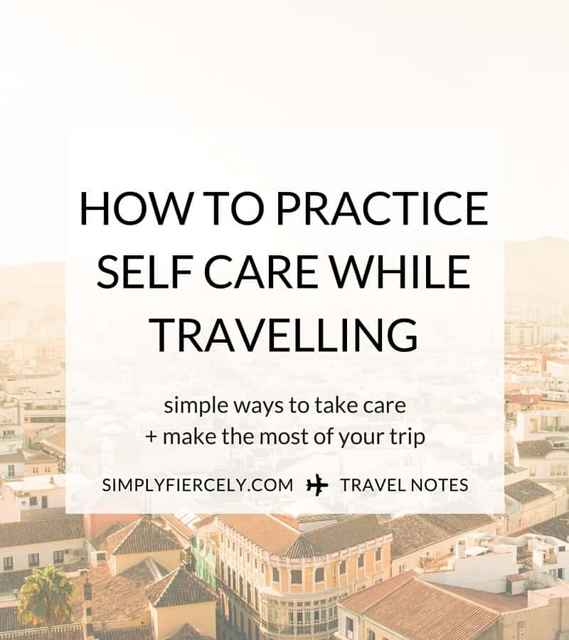 Travel can leave you not quite yourself or even burnt out. We need to remember to take care of ourselves, no matter where in the world we are! Here are a few tips to help. 