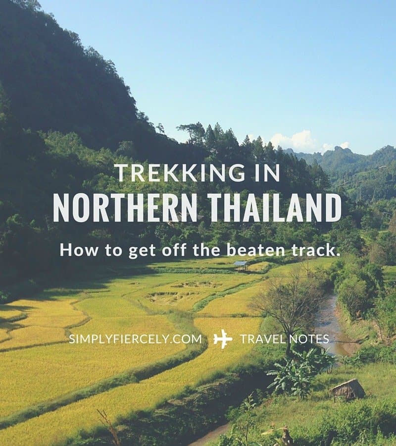 Trekking in Northern Thailand (How to Get Off the Beaten Track and Avoid the Tourist Villages)