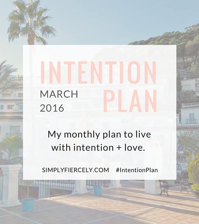 In 2016 I want focus on living with intention, which for me means: listening to my heart and being true to myself; making time and creating space to do more of what I love; letting go of the rest (ideas, relationships, expectations, clutter) – anything that isn’t actively contributing to my happiness and wellbeing. Each month I'll be sharing my plan to make this happen - here is March 2016!