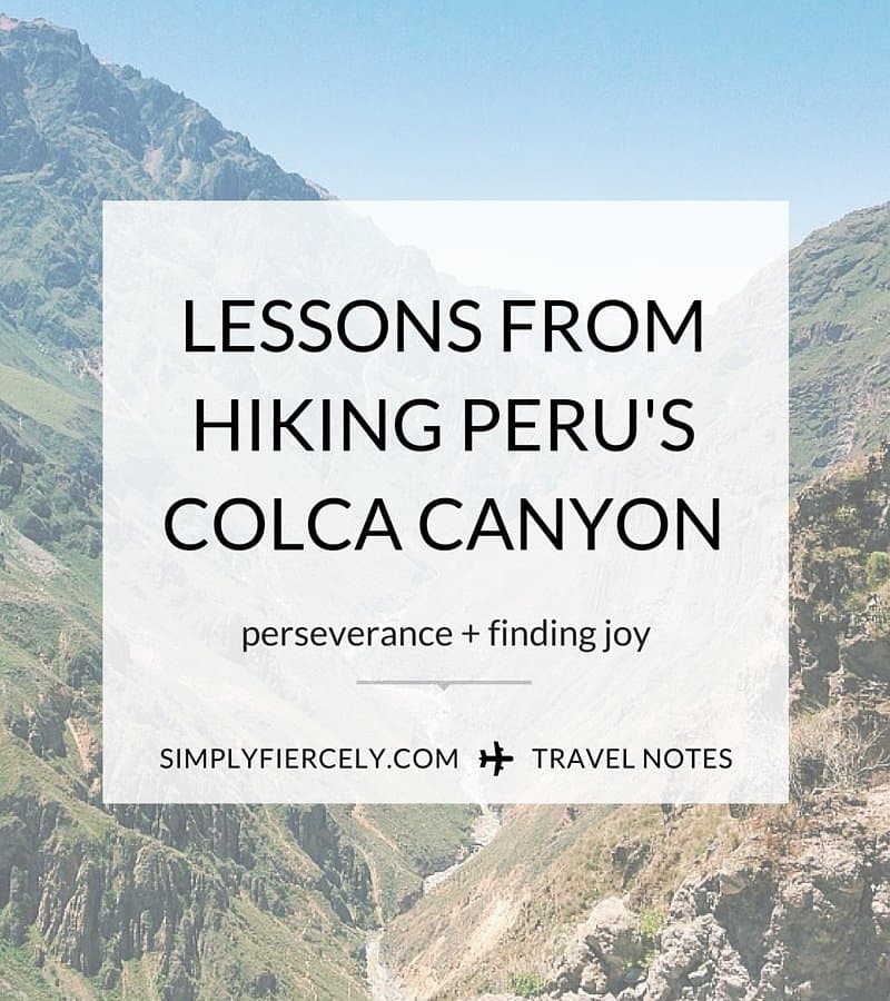 Showing up when times are tough isn’t always easy - but more often than not it’s worth it. I was reminded of this on a recent trek through Colca Canyon in Peru, one of the deepest canyons in the world (twice as deep as the Grand Canyon!)