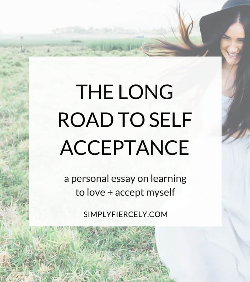 A personal essay about my long road to self acceptance. After years of rejecting myself, how did I finally learn to love and accept myself for who I am?
