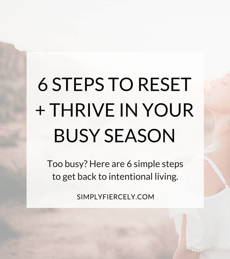 Are you living true to your heart or are you in survival mode? If you're in one of life's busy seasons, here are 6 simple steps to reset + thrive. 