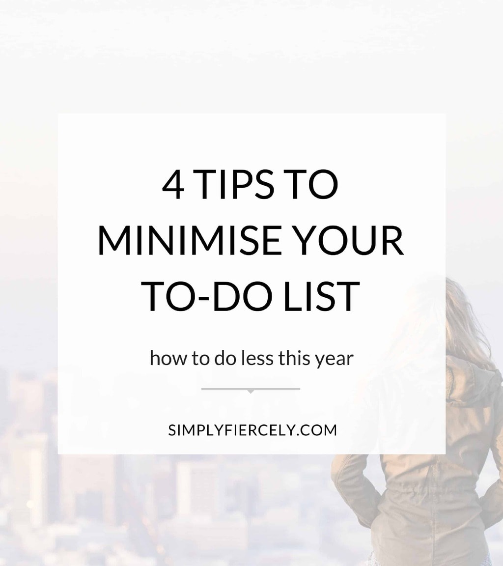 Looking to minimise your to-do list? Here are 4 tips to help you do LESS this year! (Plus a personal update + my thoughts on slowing down.)