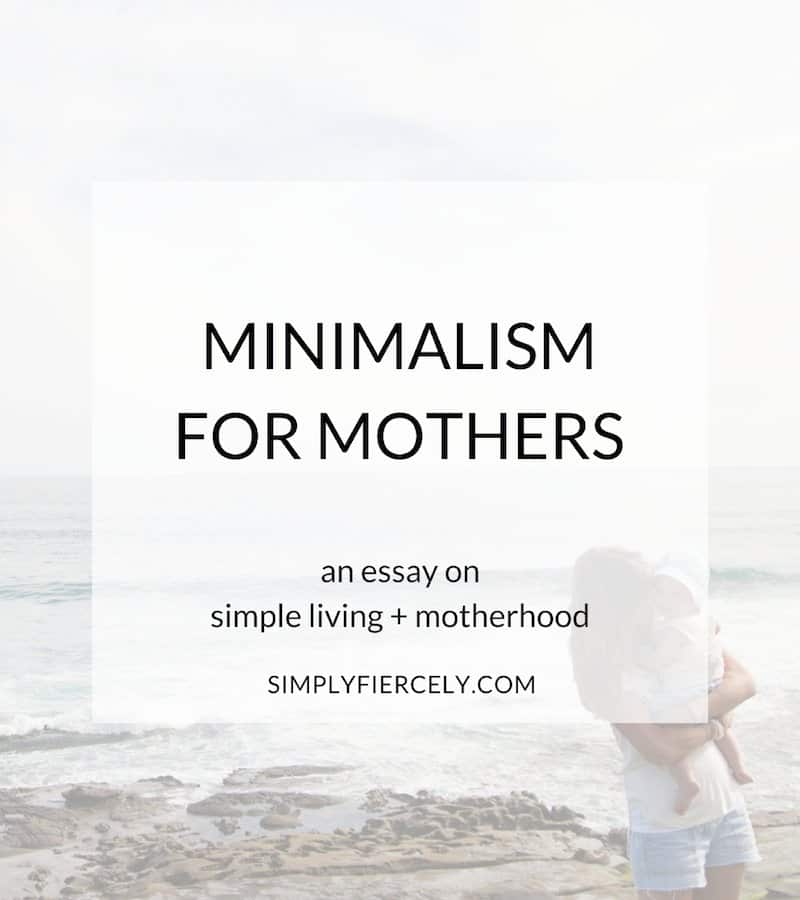 "When a mother chooses minimalism, this storm of opinions is hushed. Your life is simplified. You are suddenly able to hear what your heart says. You can focus on the most important things: your well-being and that of your family."