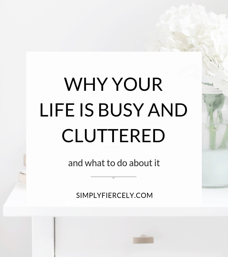 Before you can simplify and declutter, you need to understand why your life is busy and cluttered in the first place. Click to read about my personal experience and how I finally found a way forward.  