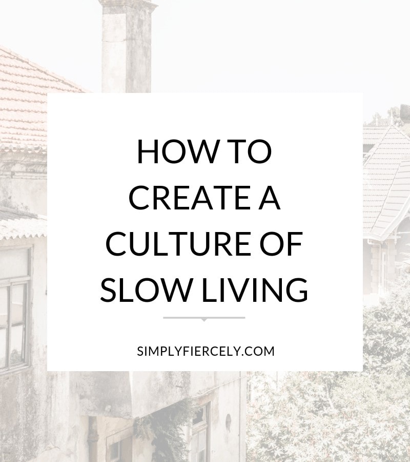 What if we stopped accepting busy and overwhelmed as "normal" and worked towards creating a culture of slow living instead?  