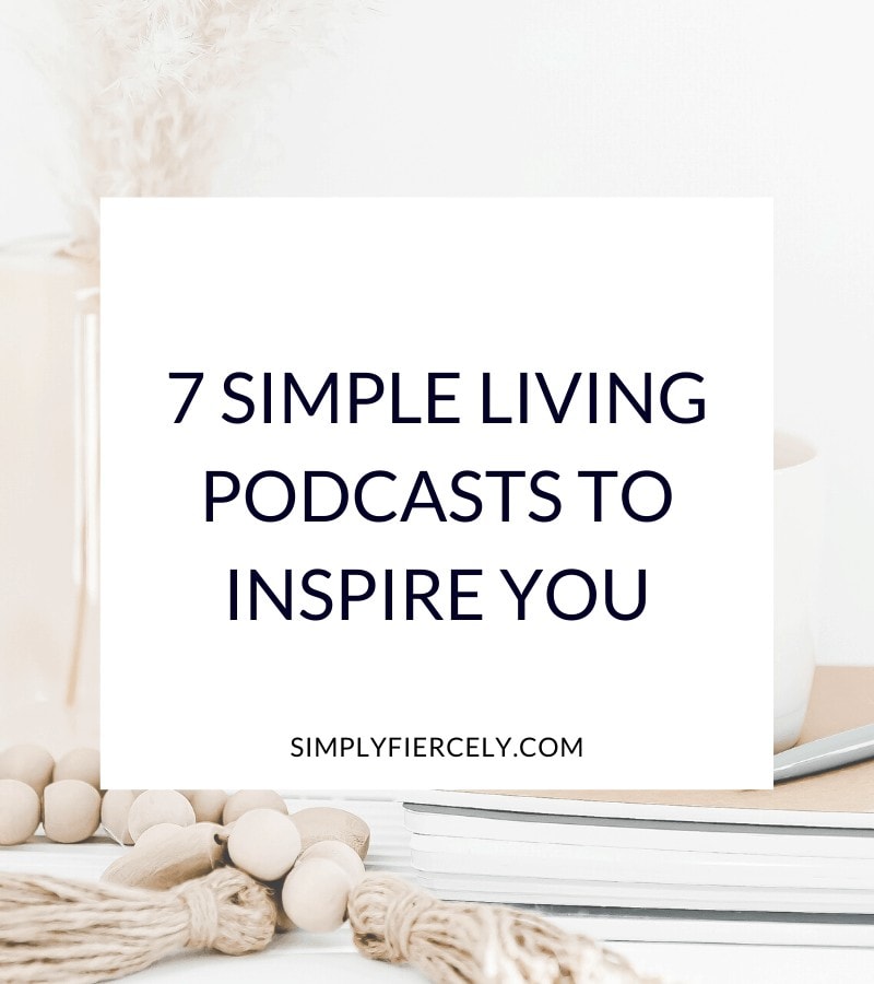 "7 Simple Living Podcasts to Inspire You" in a white box with notebooks, beads, and a coffee cup in the background. 