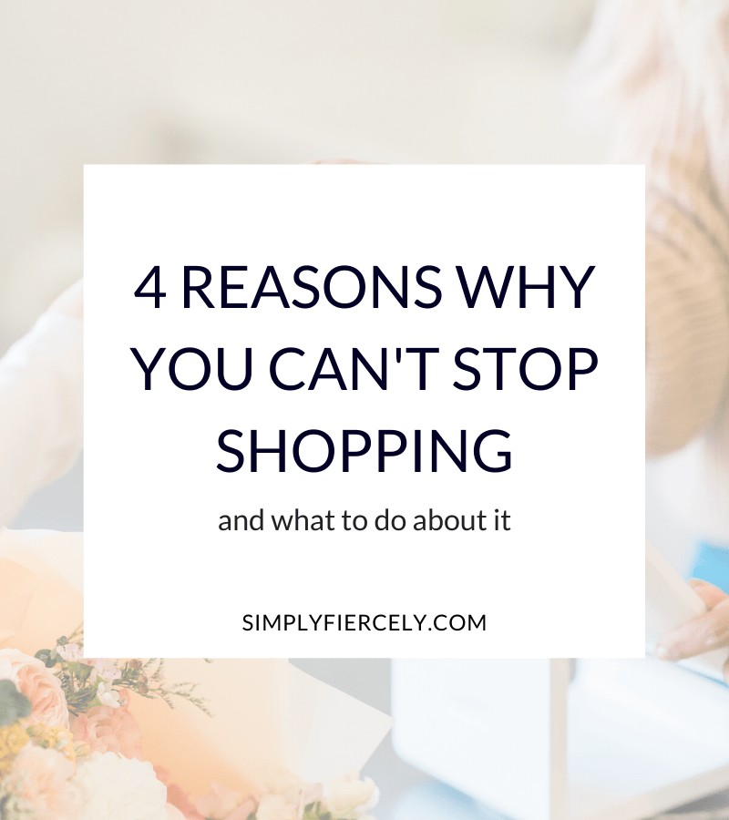 "4 Reasons Why You Can't Stop Shopping + What To Do About It" in a white box with flowers, a cash register, and 2 women exchanging payment in the background.