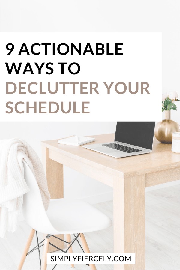 9 Actionable Ways To Declutter Your Schedule + Be Less Busy