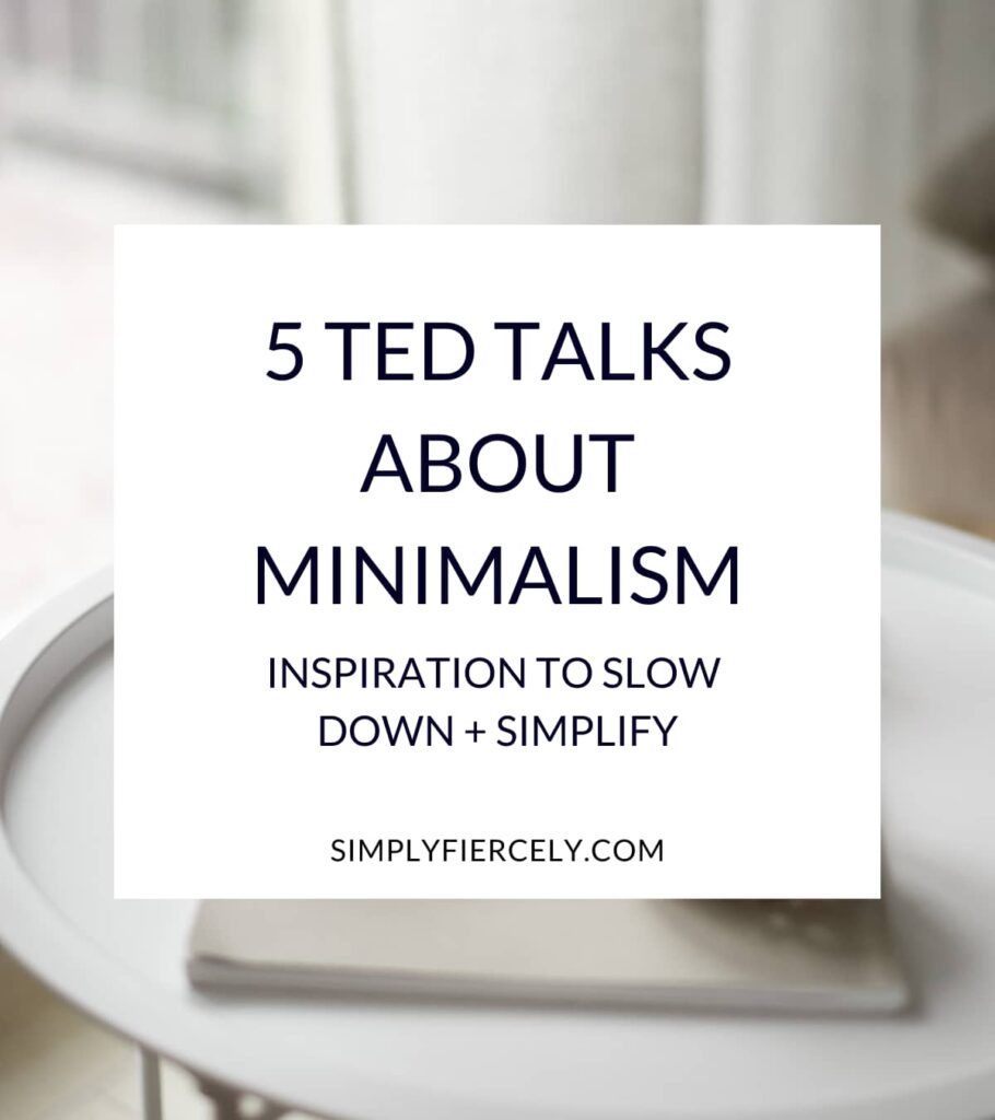 "5 TED Talks About Minimalism inspiration to slow down + simplify" in a white box with a table sitting in front of a window in the background.