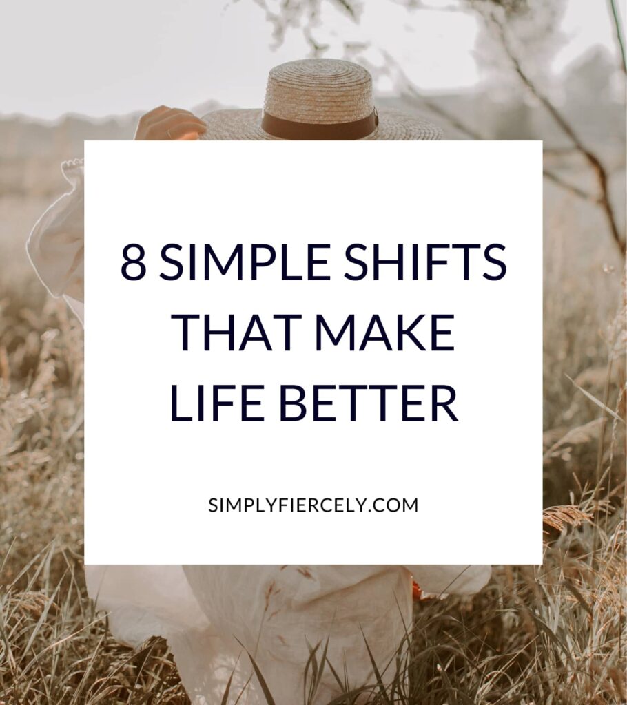 "8 Simple Shifts That Make Life Better" in a white box with a woman in a flowy white dress walking through a field in the background.