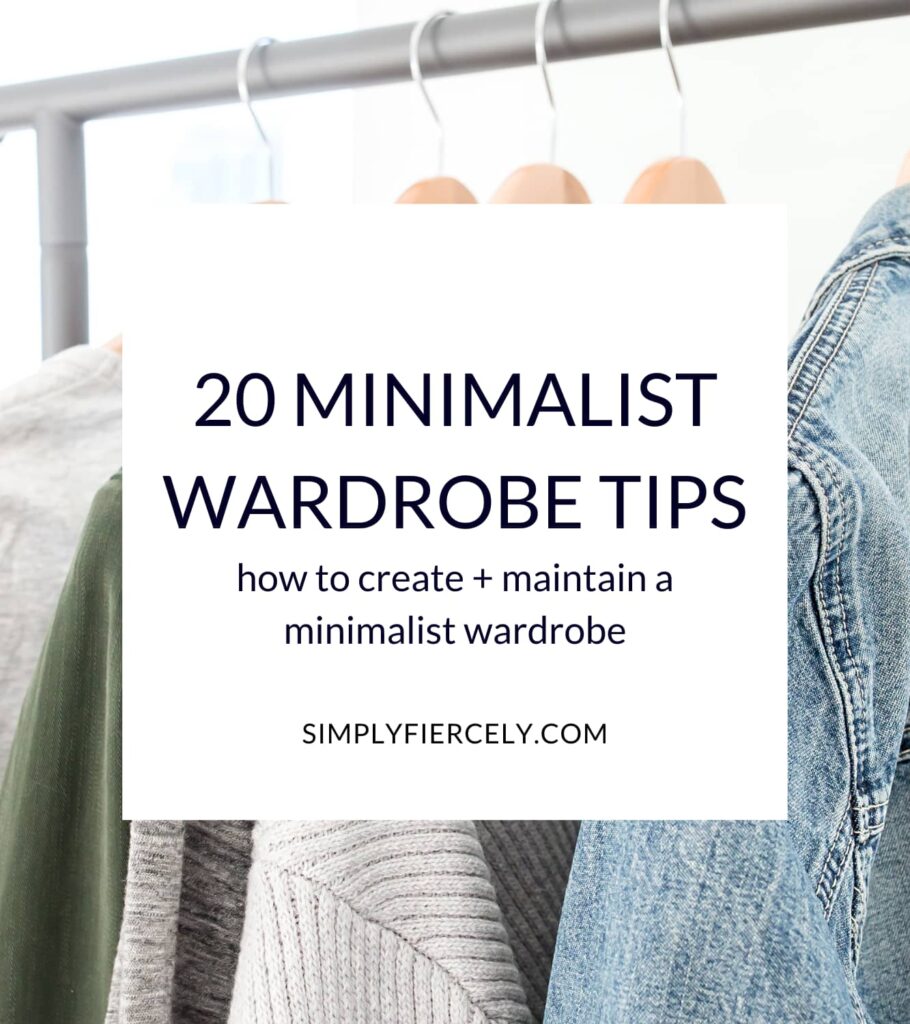 "20 Minimalist Wardrobe Tips: how to create + maintain a minimalist wardrobe" in a white box with A minimalist closet with sweaters and a denim jacket hanging on wooden hangers in the background.