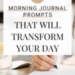 "6 Morning Journal Prompts That Will Transform Your Day" in a white box with an image of a woman writing in a journal in the background