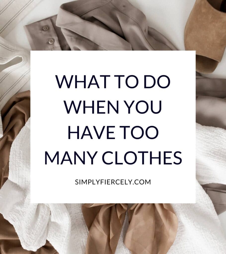 "What To Do When You Have Too Many Clothes" in a white box with tan and white clothing laying in the background