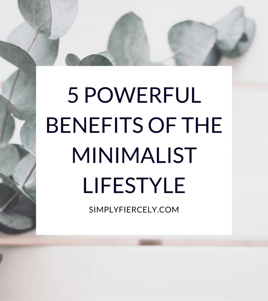 "5 Powerful Benefits of the Minimalist Lifestyle" in a white box with a eucalyptus branch on a white background