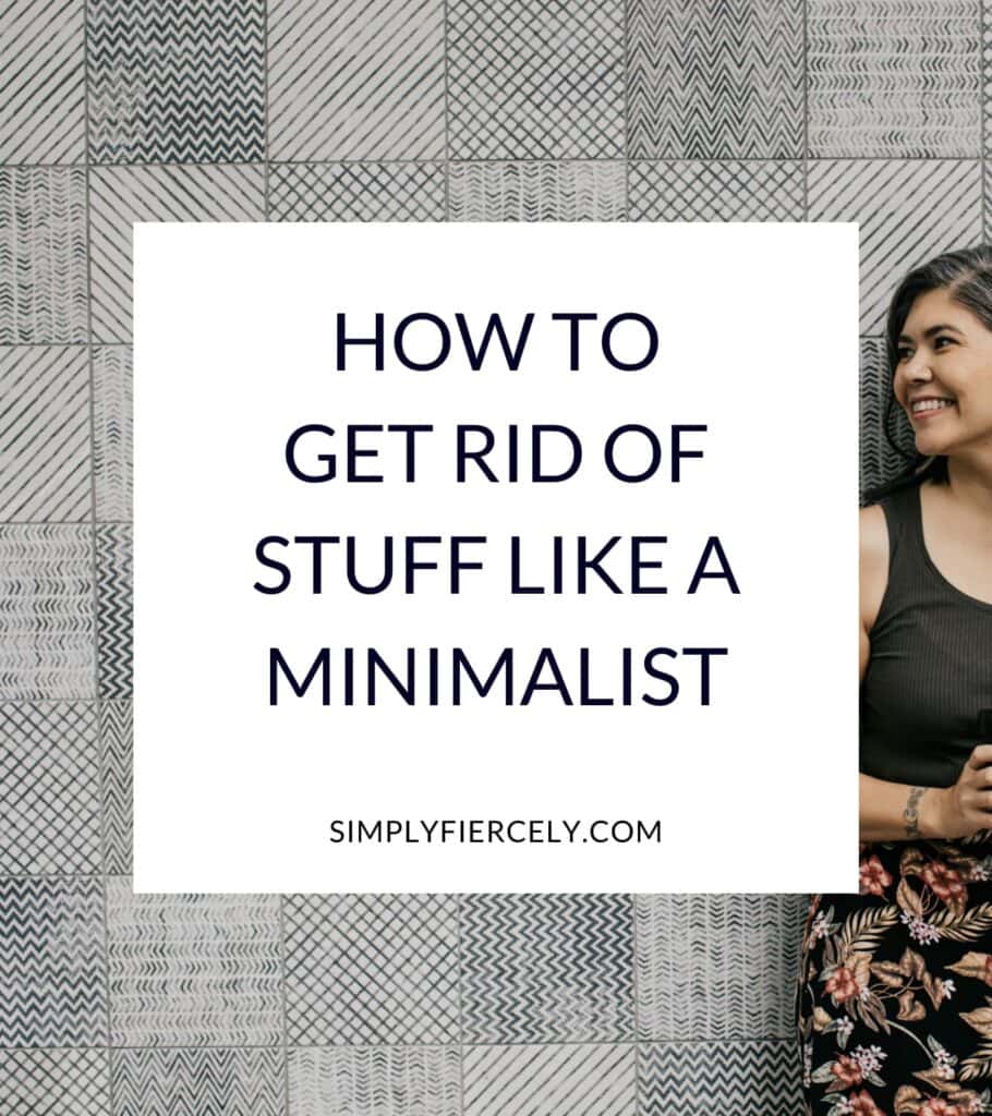 "Get Rid Of Stuff Like a Minimalist" in a white box with a smiling woman wearing a black tank top and floral skirt standing in front of a grey and white patterned wall in the background.