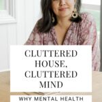 Cluttered House, Cluttered Mind Why Mental Health Matters in white box with a smiling woman wearing a pale pink with white floral print dress sitting at a wood table.