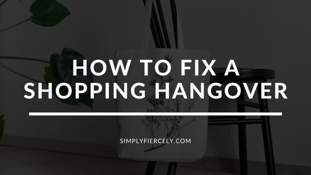 "How To Fix A Shopping Hangover" in white letters on a black translucent overlay on an image of a wooden chair with a fabric shopping bag with floral embroidery hanging on it.